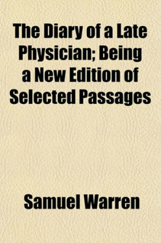 Cover of The Diary of a Late Physician; Being a New Edition of Selected Passages