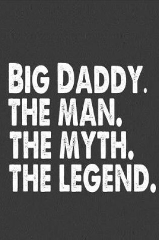 Cover of Big Daddy the Man the Myth the Legend