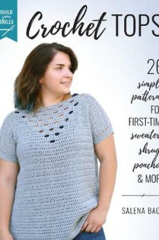 Cover of Build Your Skills Crochet Tops