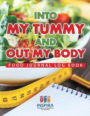 Book cover for Into My Tummy and Out My Body Food Journal Log Book