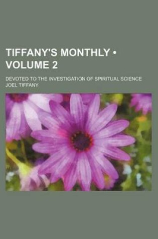 Cover of Tiffany's Monthly (Volume 2); Devoted to the Investigation of Spiritual Science