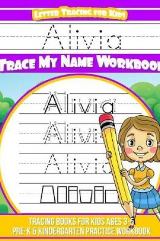 Cover of Alivia Letter Tracing for Kids Trace my Name Workbook