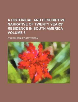 Book cover for A Historical and Descriptive Narrative of Twenty Years' Residence in South America Volume 3