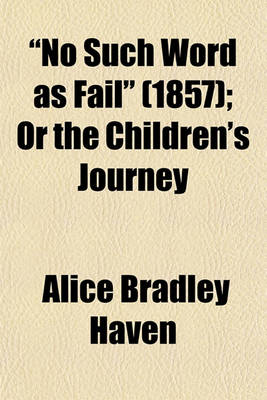 Book cover for "No Such Word as Fail" (Volume 1857); Or the Children's Journey