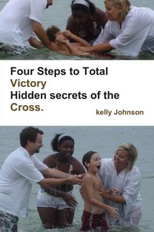 Cover of Four Steps to Total Victory Hidden Secrets of the Cross.