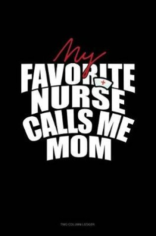 Cover of My Favorite Nurse Calls Me Mom