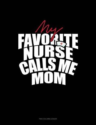 Book cover for My Favorite Nurse Calls Me Mom