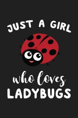 Cover of Just A Girl Who Loves Ladybugs