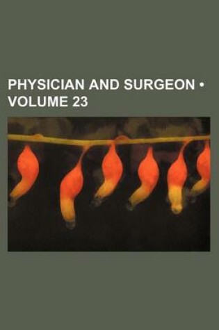 Cover of Physician and Surgeon (Volume 23)