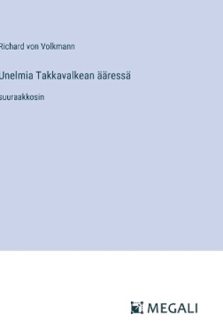 Cover of Unelmia Takkavalkean ääressä