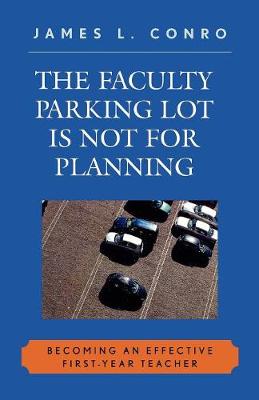 Book cover for The Faculty Parking Lot Is Not for Planning