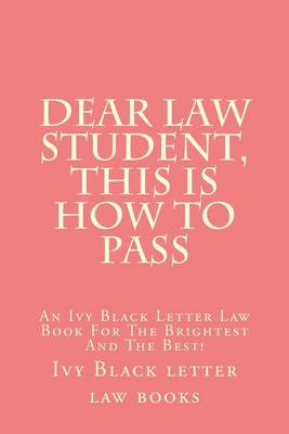 Book cover for Dear Law Student, This Is How to Pass