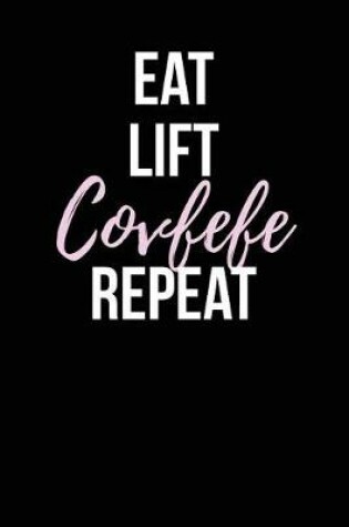 Cover of Eat Lift Covfefe Repeat