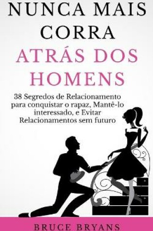 Cover of Nunca Mais Corra atrás dos Homens