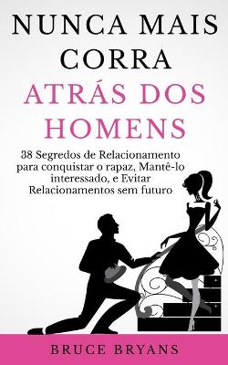 Book cover for Nunca Mais Corra atrás dos Homens