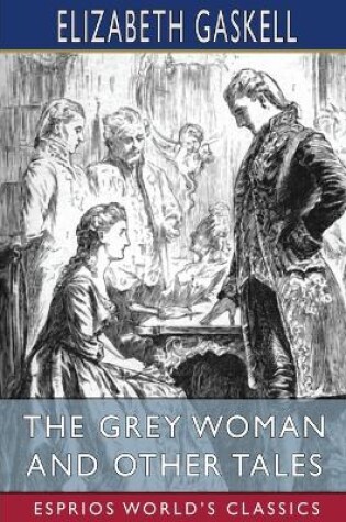 Cover of The Grey Woman and Other Tales (Esprios Classics)