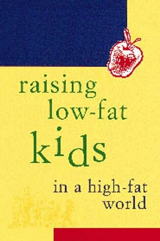 Cover of Raising Low-fat Kids in a High-fat World