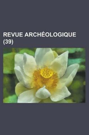 Cover of Revue Archeologique (39 )