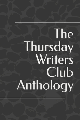 Book cover for The Thursday Writers Club Anthology