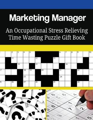 Book cover for Marketing Manager An Occupational Stress Relieving Time Wasting Puzzle Gift Book