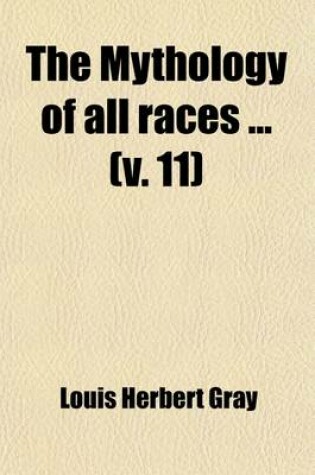 Cover of The Mythology of All Races (Volume 11)