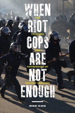 Cover of When Riot Cops Are Not Enough