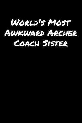 Book cover for World's Most Awkward Archer Coach Sister