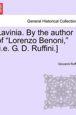 Cover of Lavinia. by the Author of Lorenzo Benoni, [I.E. G. D. Ruffini.] Vol. I