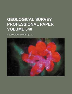 Book cover for Geological Survey Professional Paper Volume 640