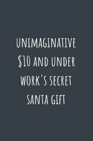 Cover of Unimaginative $10 and under work's secret santa gift