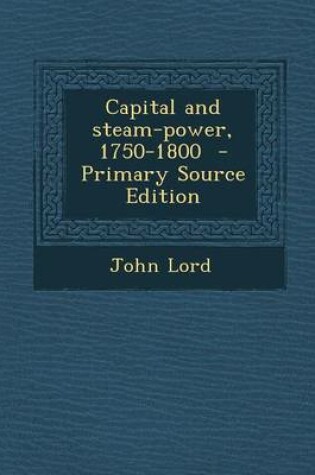 Cover of Capital and Steam-Power, 1750-1800