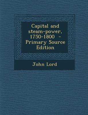 Book cover for Capital and Steam-Power, 1750-1800