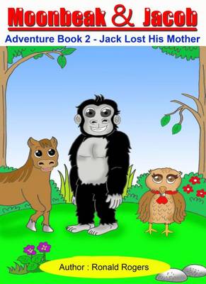 Book cover for Moonbeak and Jacob Adventure Book 2-Jack Lost His Mother (Children Book Age 3 to 5)