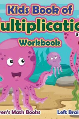 Cover of Kids Book of Multiplication Workbook Children's Math Books
