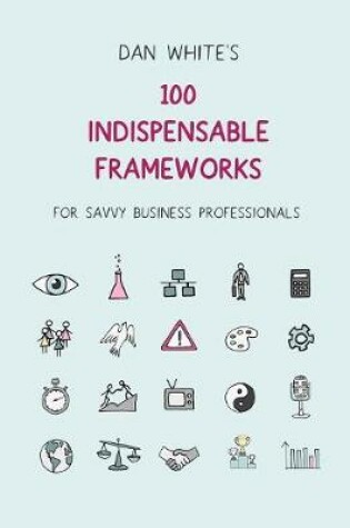 Cover of 100 Indispensable Business Frameworks