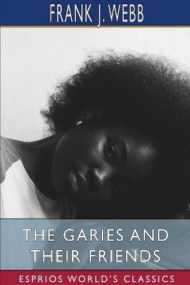 Book cover for The Garies and Their Friends (Esprios Classics)