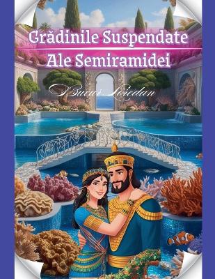 Cover of Grădinile Suspendate Ale Semiramidei