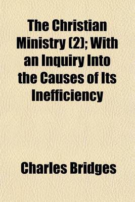 Book cover for The Christian Ministry Volume 2; With an Inquiry Into the Causes of Its Inefficiency