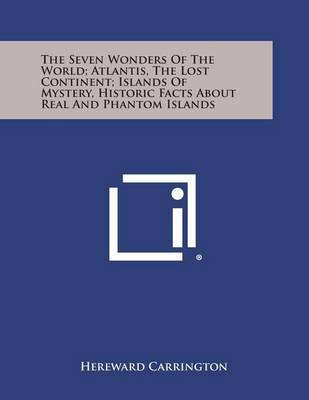 Book cover for The Seven Wonders of the World; Atlantis, the Lost Continent; Islands of Mystery, Historic Facts about Real and Phantom Islands