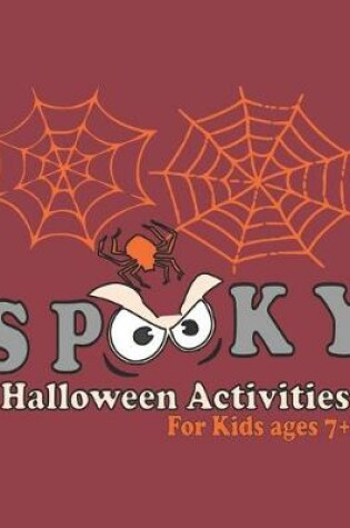 Cover of Spooky Halloween Activity Book for Kids Ages 7+