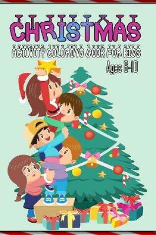 Cover of Christmas Activity Coloring Book For Kids Ages 6-10