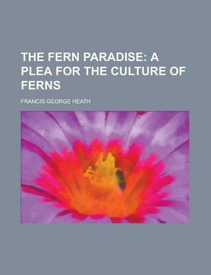 Book cover for The Fern Paradise; A Plea for the Culture of Ferns