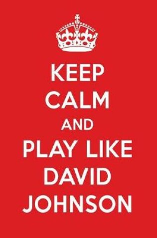 Cover of Keep Calm and Play Like David Johnson