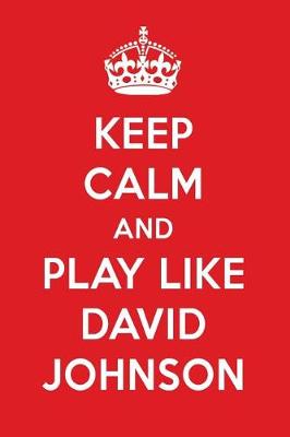 Book cover for Keep Calm and Play Like David Johnson