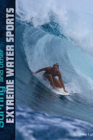Cover of Surfing and Other Extreme Water Sports (Natural Thrills)