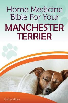 Book cover for Home Medicine Bible for Your Manchester Terrier