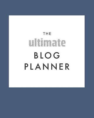 Book cover for The Ultimate Blog Planner