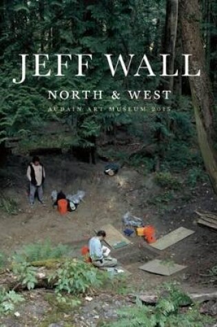 Cover of Jeff Wall: North and West