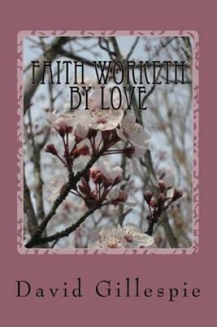 Cover of Faith Worketh by Love