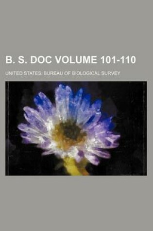 Cover of B. S. Doc Volume 101-110